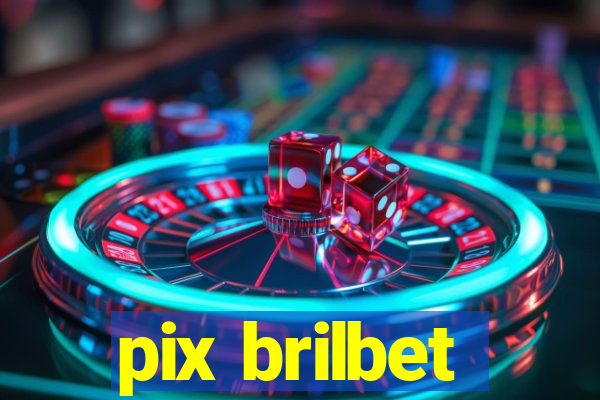 pix brilbet